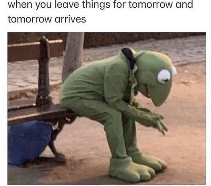leave-things-tomorrow-and-tomorrow-arrives